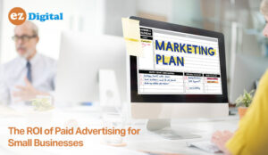 Read more about the article The ROI of Paid Advertising for Small Businesses