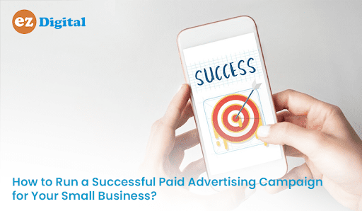 Read more about the article How to Make Your Small Business’s Paid Ad Campaign Successful?